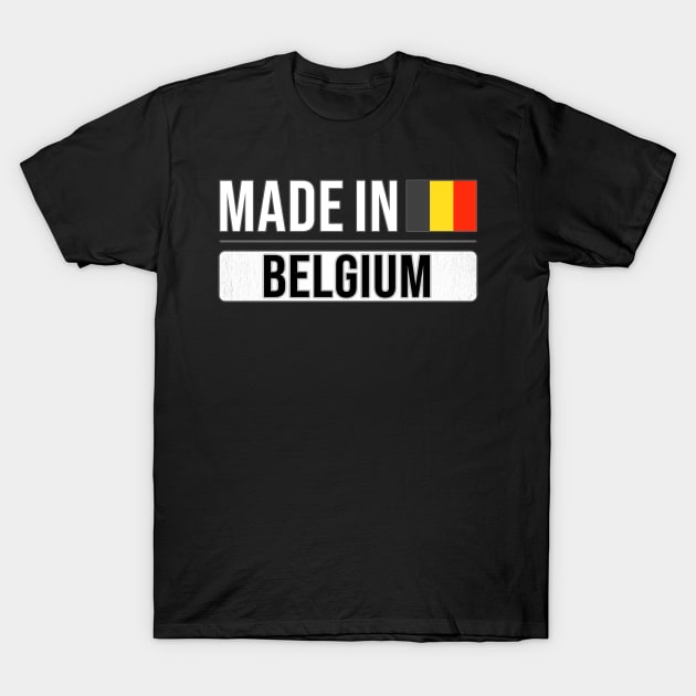 Made In Belgium - Gift for Belgian With Roots From Belgium T-Shirt by Country Flags